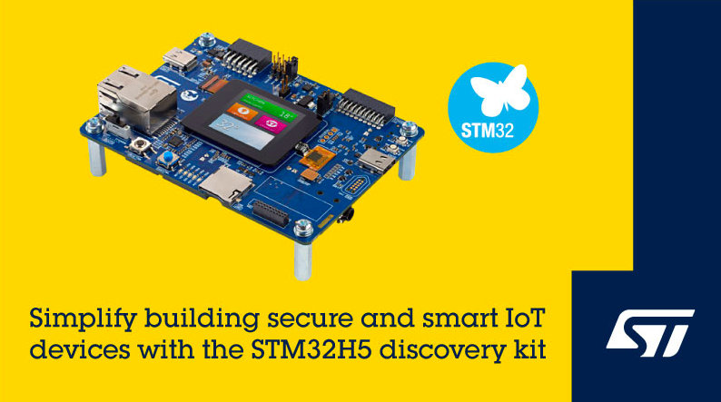 STMICROELECTRONICS’ MICROCONTROLLER STM32H5 DISCOVERY KIT ACCELERATES BUILDING SECURE, SMART, CONNECTED DEVICES